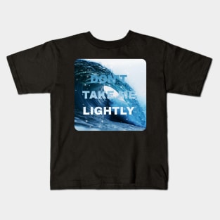 Don't take me lightly Kids T-Shirt